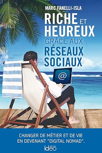 Couverture de Riche & Heureux grâce aux réseaux sociaux